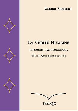 eBook (epub) La Vérité Humaine, un cours d'apologétique, tome I de Gaston Frommel