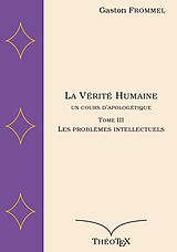 eBook (epub) La Vérité Humaine, un cours d'apologétique, tome III de Gaston Frommel