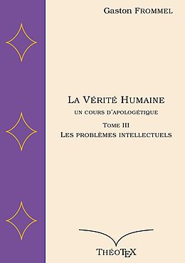 eBook (epub) La Vérité Humaine, un cours d'apologétique, tome III de Gaston Frommel