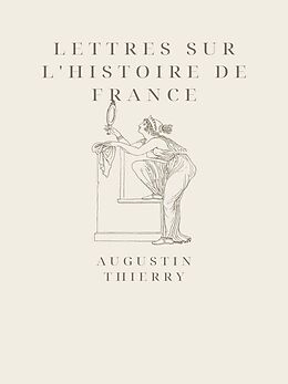 eBook (epub) Lettres sur l'histoire de France de Augustin Thierry