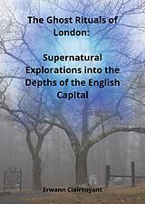 eBook (epub) The Ghost Rituals of London de Erwann Claivoyant