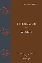 eBook (epub) La Théologie de Wesley de Matthieu Lelièvre