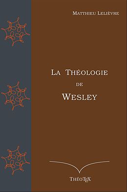 eBook (epub) La Théologie de Wesley de Matthieu Lelièvre