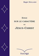 eBook (epub) Essai sur le caractère de Jésus-Christ de Roger Hollard