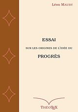 eBook (epub) Essai sur les origines de l'idée du progrès de Léon Maury