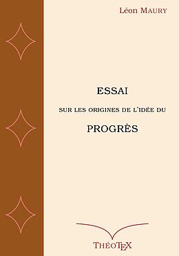 eBook (epub) Essai sur les origines de l'idée du progrès de Léon Maury