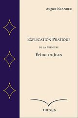 eBook (epub) Explication Pratique de la Première Épître de Jean de August Neander