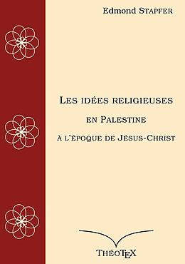 E-Book (epub) Les idées religieuses en Palestine, à l'époque de Jésus-Christ von Edmond Stapfer
