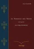 E-Book (epub) La Parabole des Noces Expliquée en Cinq Sermons von Jean Claude