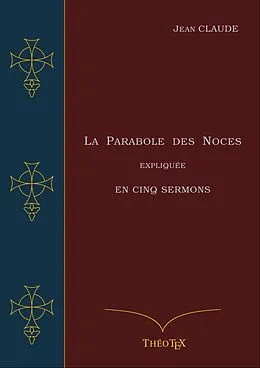 E-Book (epub) La Parabole des Noces Expliquée en Cinq Sermons von Jean Claude