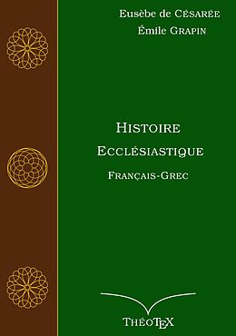 eBook (epub) Histoire Ecclésiastique, Français-Grec de Eusèbe de Césarée, Émile Grapin