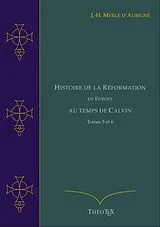 E-Book (epub) Histoire de la Réformation en Europe au Temps de Calvin, Tomes 5 et 6 von Jean-Henri Merle d'Aubigné
