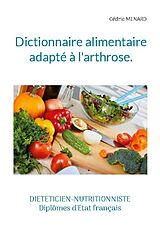 Kartonierter Einband Dictionnaire alimentaire adapté à l'arthrose. von Cédric Menard