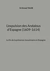 E-Book (epub) L'expulsion des Andalous d'Espagne (1609-1614) von Si Ahmed Taleb
