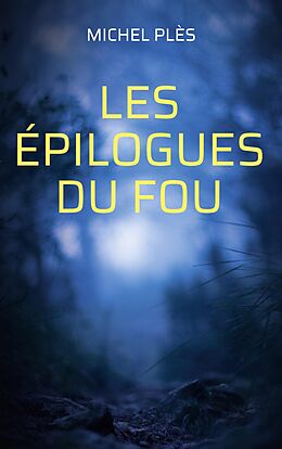 eBook (epub) Les épilogues du Fou de Michel Plès
