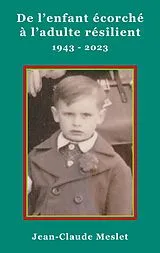E-Book (epub) De l'enfant écorché à l'adulte résilient. 1943-2023 von Jean-Claude Meslet