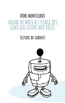 eBook (epub) Salade de mots à l'usage des gens qui lisent aux vécés de Domi Montesinos