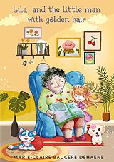 E-Book (epub) Lila and the little man with golden hair von Marie-Claire Baucere Dehaene