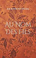 E-Book (epub) Au Nom Des Fils von Jocelyne Duchesne