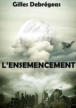 eBook (epub) L'ensemencement de Gilles Debrégeas