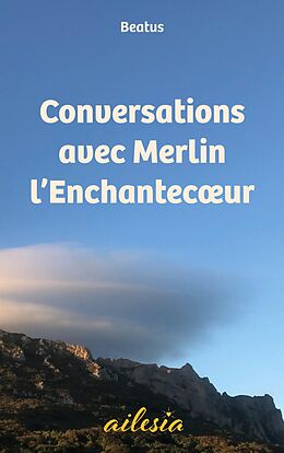 eBook (epub) Conversations avec Merlin l'Enchantecoeur de (Beat) Beatus