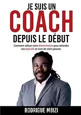 E-Book (epub) Je suis un COACH depuis le début von Rodrigue Mbizi