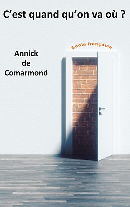 eBook (epub) C'est quand qu'on va où ? de Annick de Comarmond