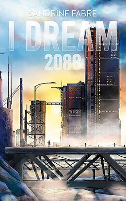 eBook (epub) I Dream 2088 de Sandrine Fabre