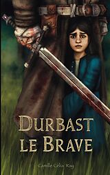 E-Book (epub) Durbast le Brave von Camille Célia Ray