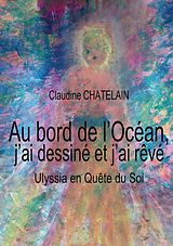 eBook (epub) Au bord de l'Océan, j'ai dessiné et j'ai rêvé de Claudine Chatelain