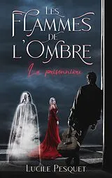 E-Book (epub) Les Flammes de l'Ombre von Lucile Pesquet