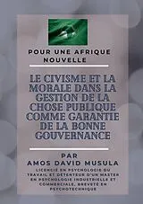E-Book (epub) Le civisme et la morale dans la gestion de la chose publique comme garantie de la bonne gouvernance von Amos David Musula