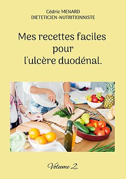 eBook (epub) Mes recettes faciles pour l'ulcère duodénal. de Cédric Menard