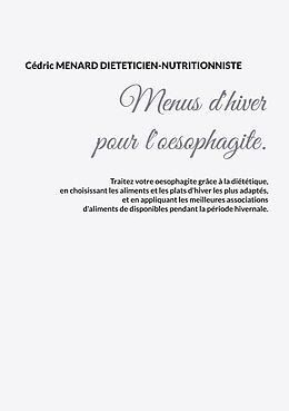 eBook (epub) Menus d'hiver pour l'oesophagite. de Cédric Menard