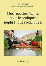 E-Book (epub) Mes recettes faciles pour les coliques néphrétiques oxaliques. von Cédric Menard