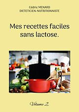 E-Book (epub) Mes recettes faciles sans lactose. von Cédric Menard