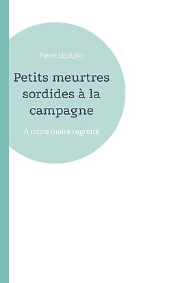 eBook (pdf) Petits meurtres sordides à la campagne de Pierre Lejeune