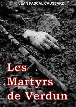E-Book (epub) Les Martyrs de Verdun von Jean Pascal Caussard