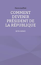 eBook (epub) Comment devenir président de la République de Pierre Auffret