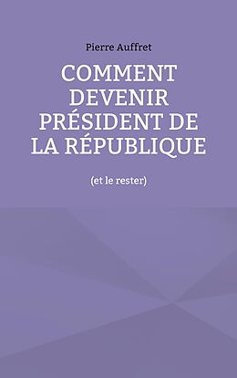 eBook (epub) Comment devenir président de la République de Pierre Auffret