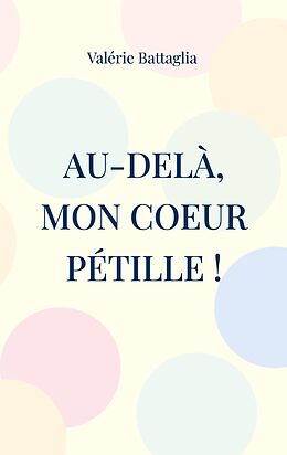 eBook (epub) Au-delà, mon coeur pétille ! de Valérie Battaglia