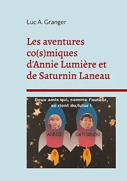 E-Book (epub) Les aventures co(s)miques d'Annie Lumière et de Saturnin Laneau von Luc A. Granger