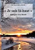 E-Book (epub) "Je suis là-haut", Dialogues avec Benoît von Nicole Delatour