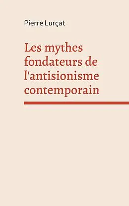 E-Book (epub) Les mythes fondateurs de l'antisionisme contemporain von Pierre Lurçat