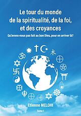 eBook (epub) Le tour du monde de la spiritualité, de la foi, et des croyances de Etienne Meloni