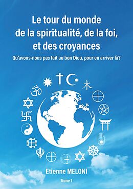 eBook (epub) Le tour du monde de la spiritualité, de la foi, et des croyances de Etienne Meloni