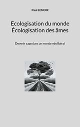 eBook (epub) Ecologisation du monde - Écologisation des âmes de Paul Lenoir