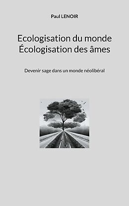 eBook (epub) Ecologisation du monde - Écologisation des âmes de Paul Lenoir