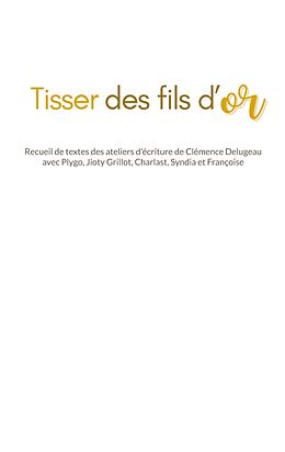 eBook (epub) Tisser des fils d'or de Clémence Delugeau