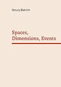 E-Book (pdf) Spaces, Dimensions, Events von Noury Bakrim